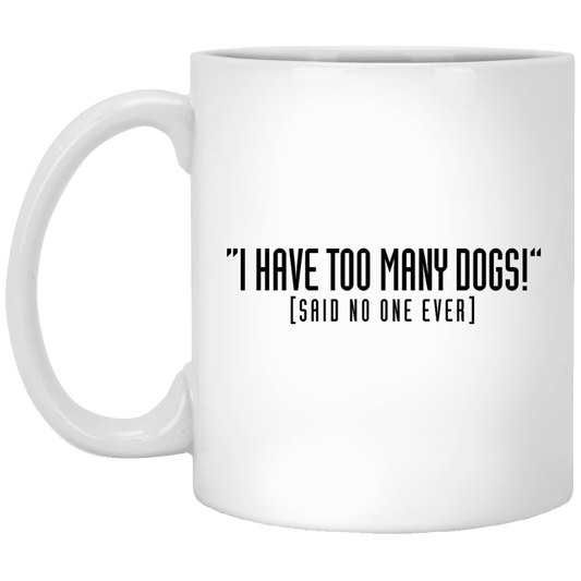 I Have Too Many Dogs - Mugs.