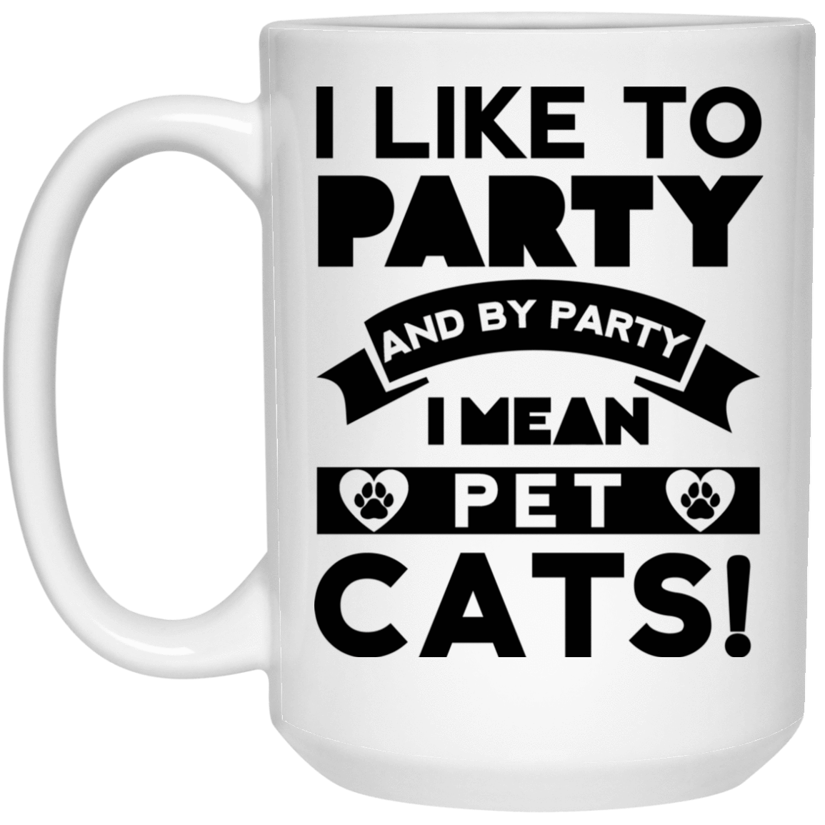 I Like To Party Cats - Mugs.