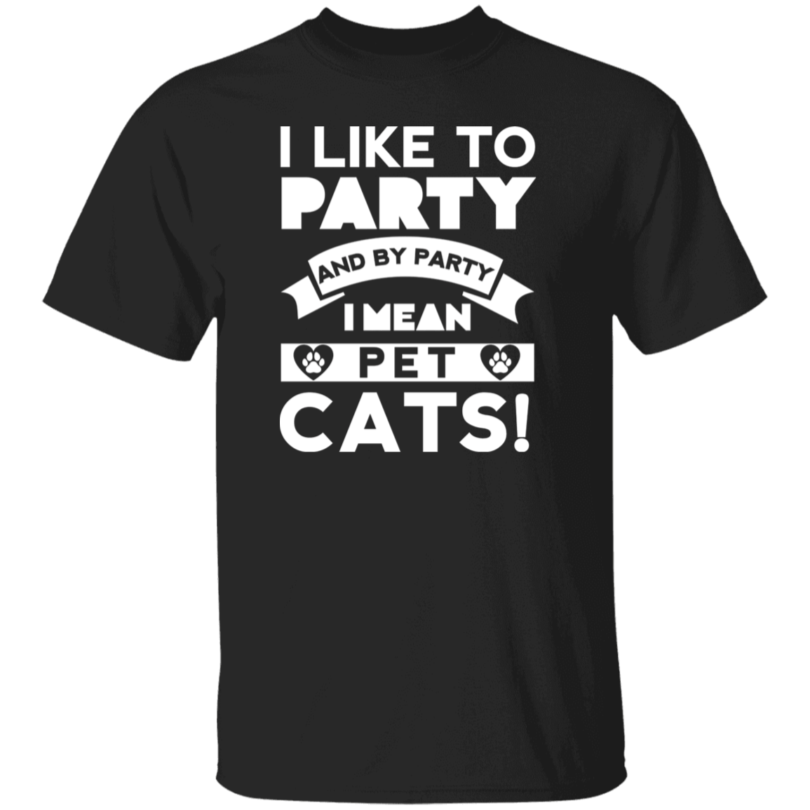 I Like To Party Cats - T Shirt.