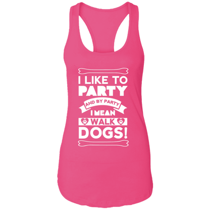 I Like To Party Dogs - Ladies Racer Back Tank.