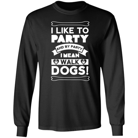 I Like To Party Dogs - Long Sleeve T Shirt.