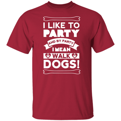 I Like To Party Dogs - T Shirt.
