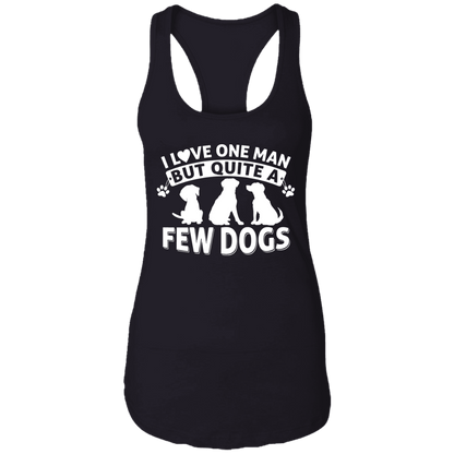 I Love One Man & A Few Dogs - Ladies Racer Back Tank.