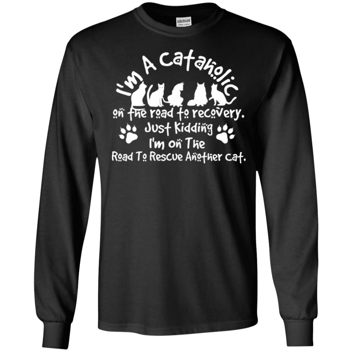I'm A Cataholic - Long Sleeve T Shirt.