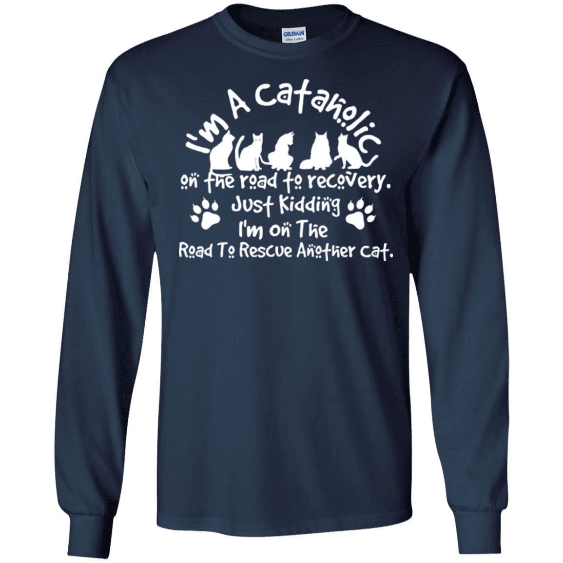 I'm A Cataholic - Long Sleeve T Shirt.