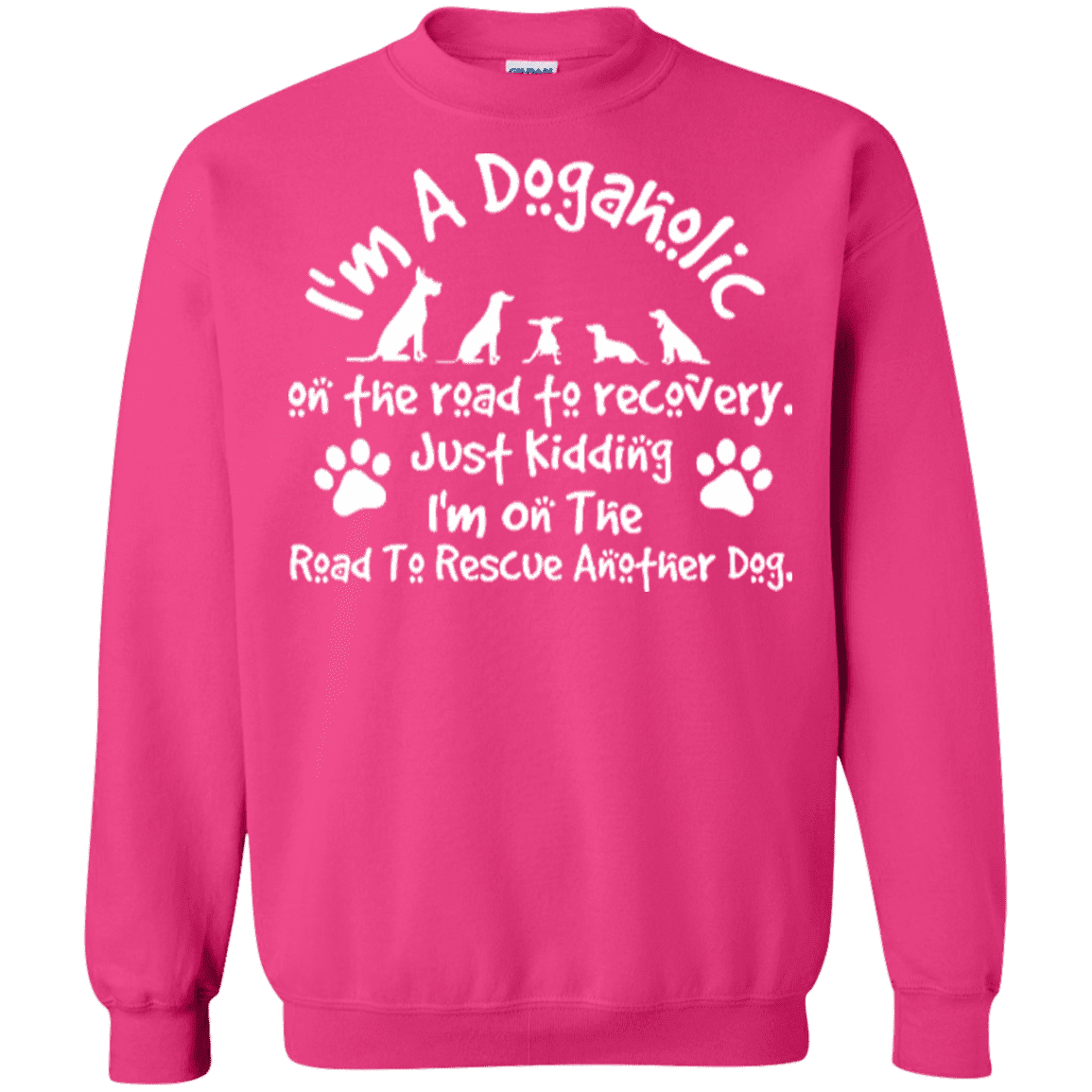 I'm a Dogaholic - Sweatshirt.