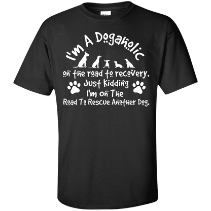 I'm A Dogaholic - T Shirt.