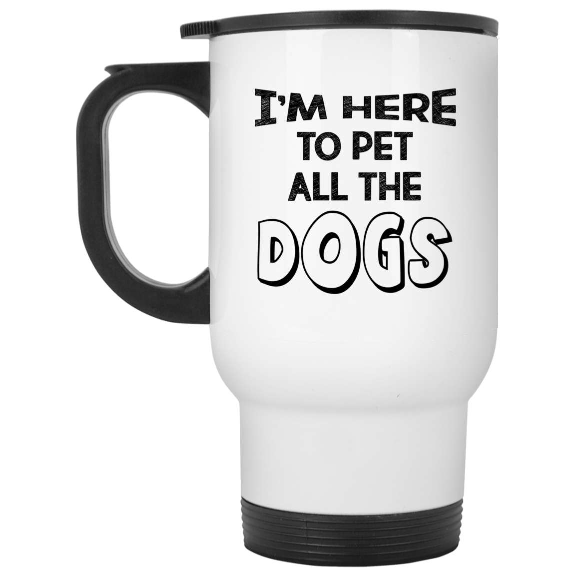 I'm Here To Pet All The Dogs - Mugs.