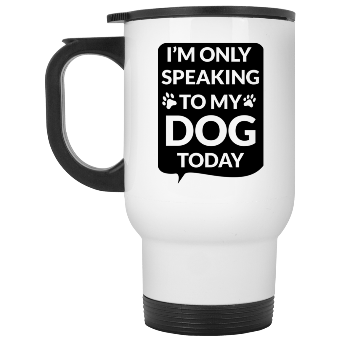 I'm Only Speaking To My Dog Today - Mugs.