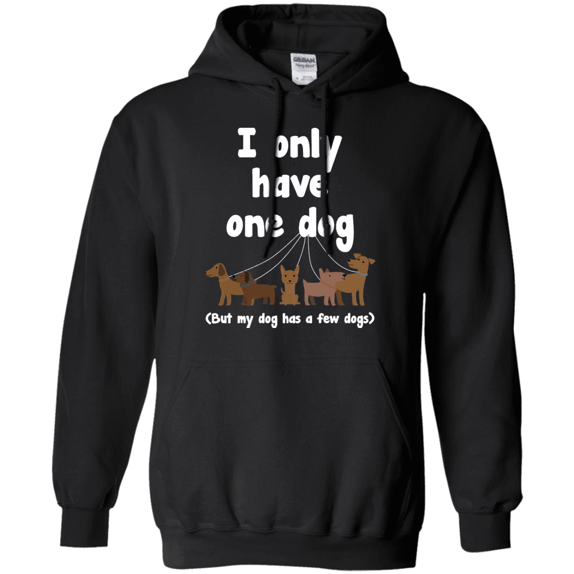 I Only Have 1 Dog - Hoodie.