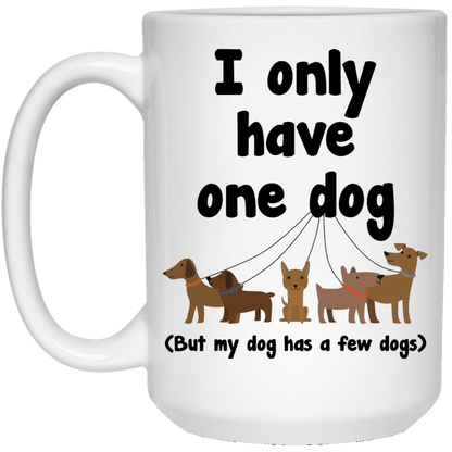 I Only Have 1 Dog - Mugs.