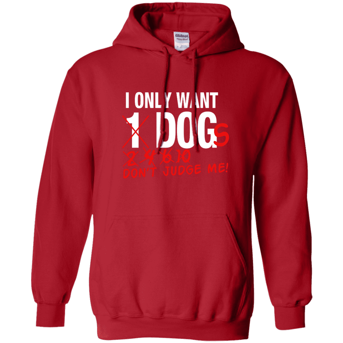 I Only Want 1 Dog - Hoodie.