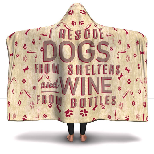 I Rescue Dogs and Wine - Hooded Blanket.