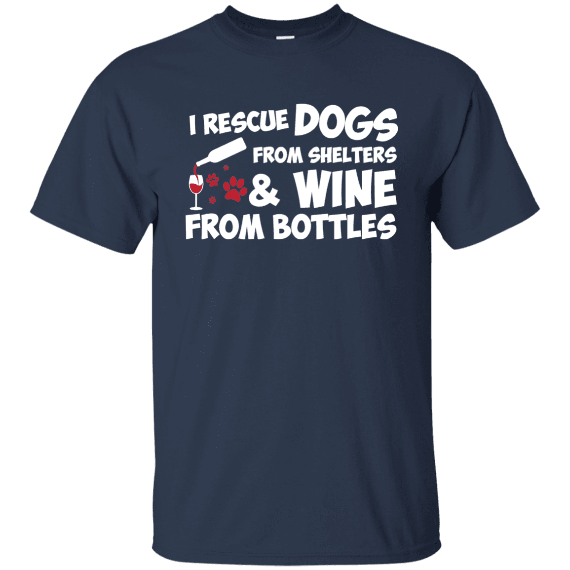 I Rescue Dogs And Wine - T Shirt.