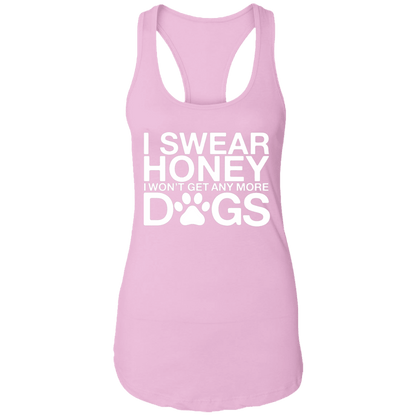 I Swear No More Dogs - Ladies Racer Back Tank.