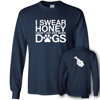 I Swear No More Dogs - Long Sleeve T-Shirt.