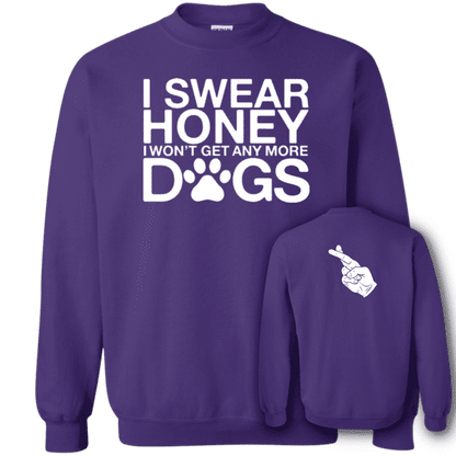 I Swear No More Dogs - Sweatshirt.
