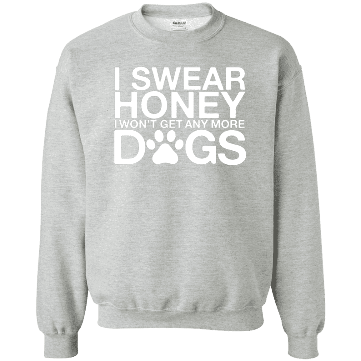 I Swear No More Dogs - Sweatshirt.