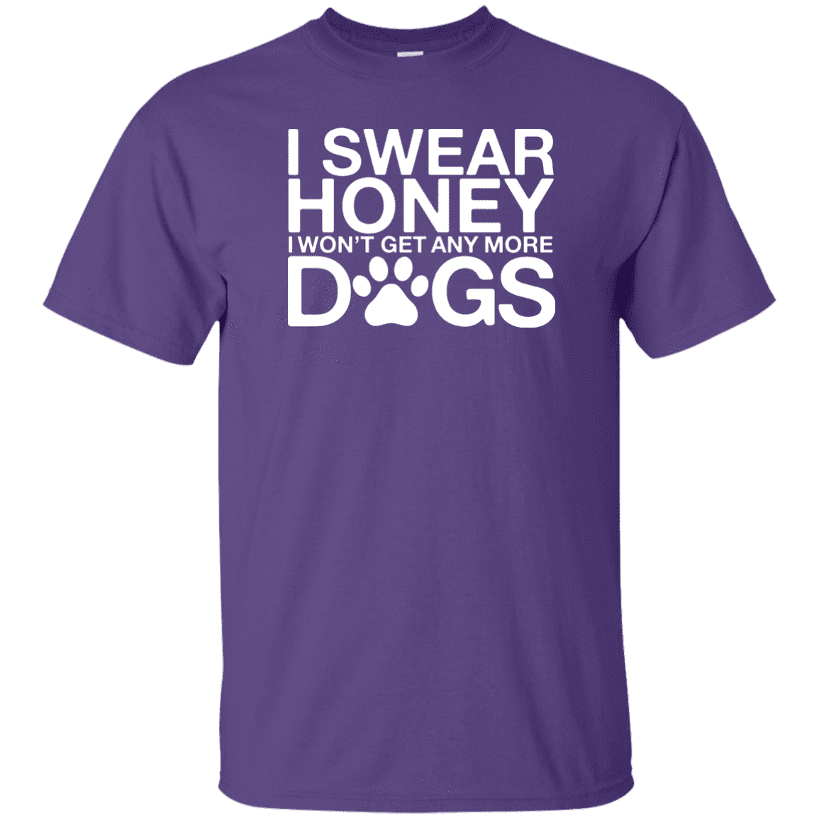 I Swear No More Dogs- T-Shirt.
