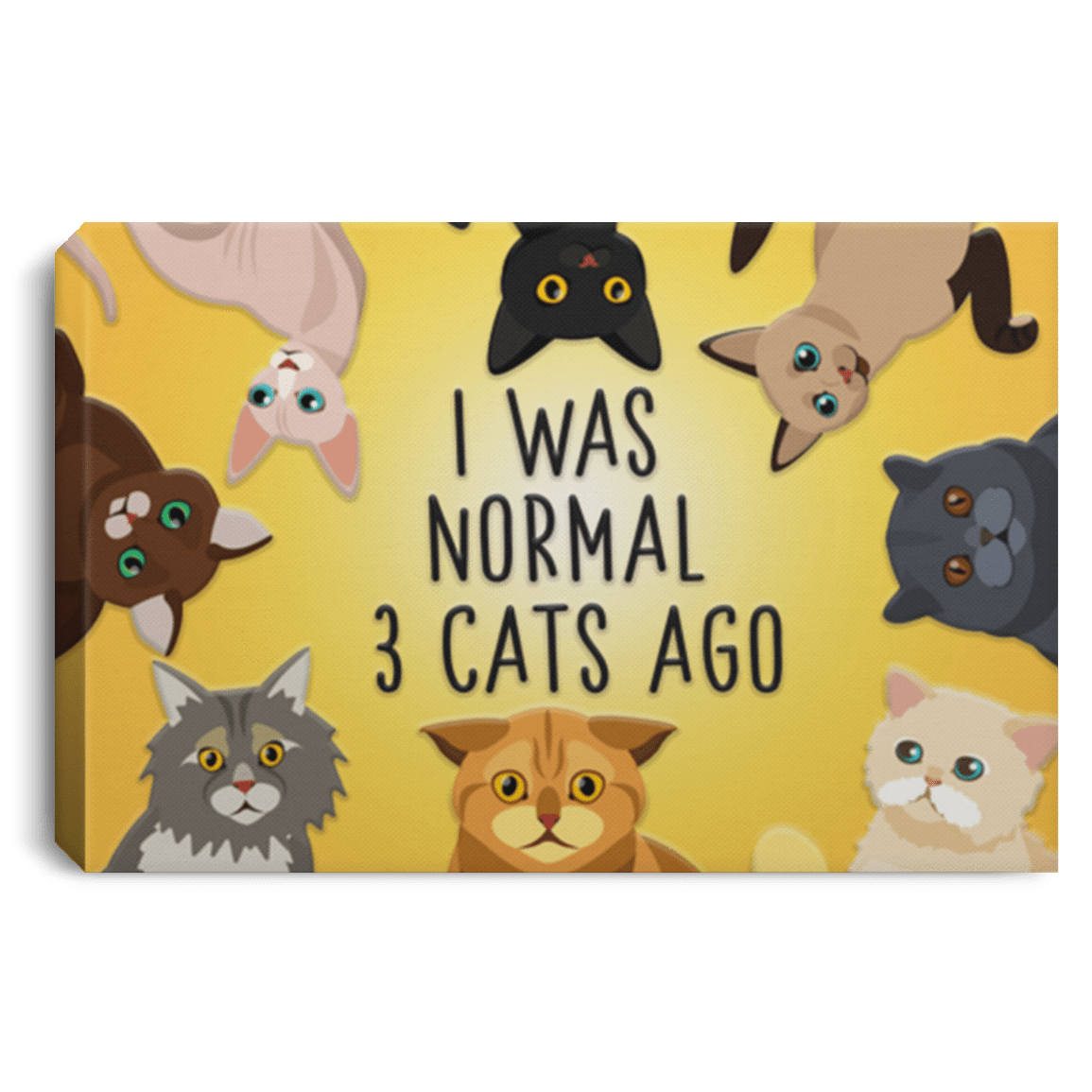 I Was Normal 3 Cats Ago - Wall Canvas.