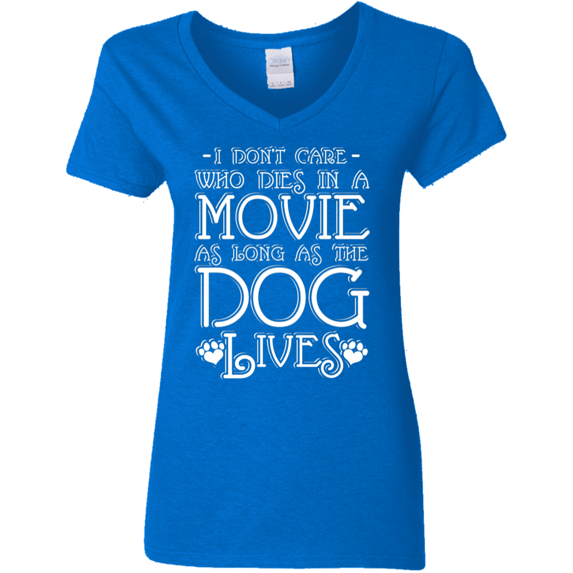 I Don't Care Who Dies In A Movie - Ladies V Neck.
