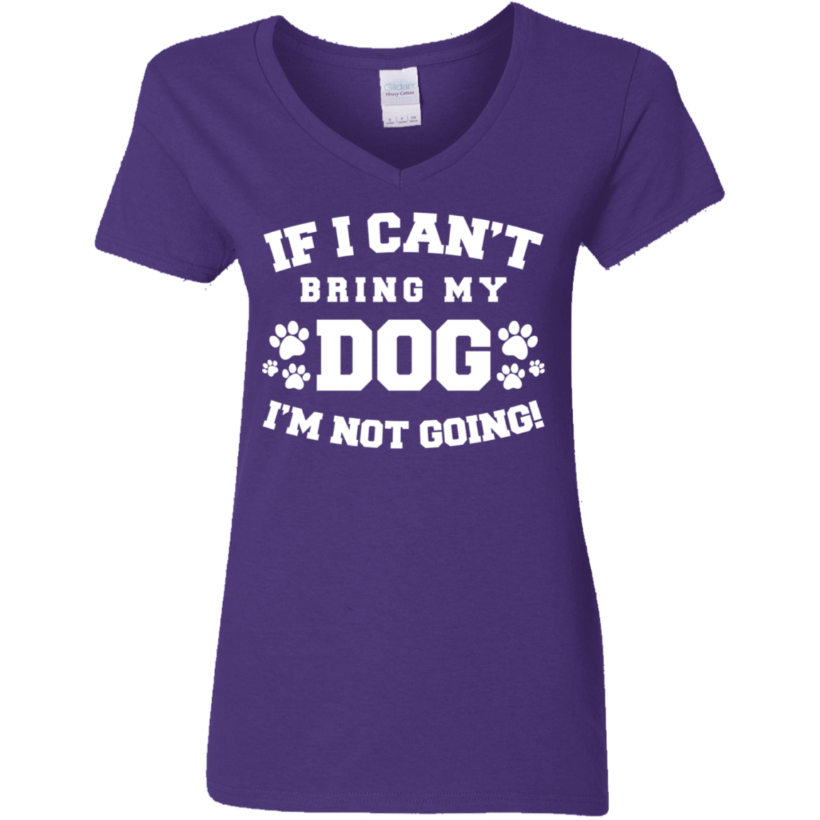 If I Can't Bring My Dog  - Ladies V Neck.