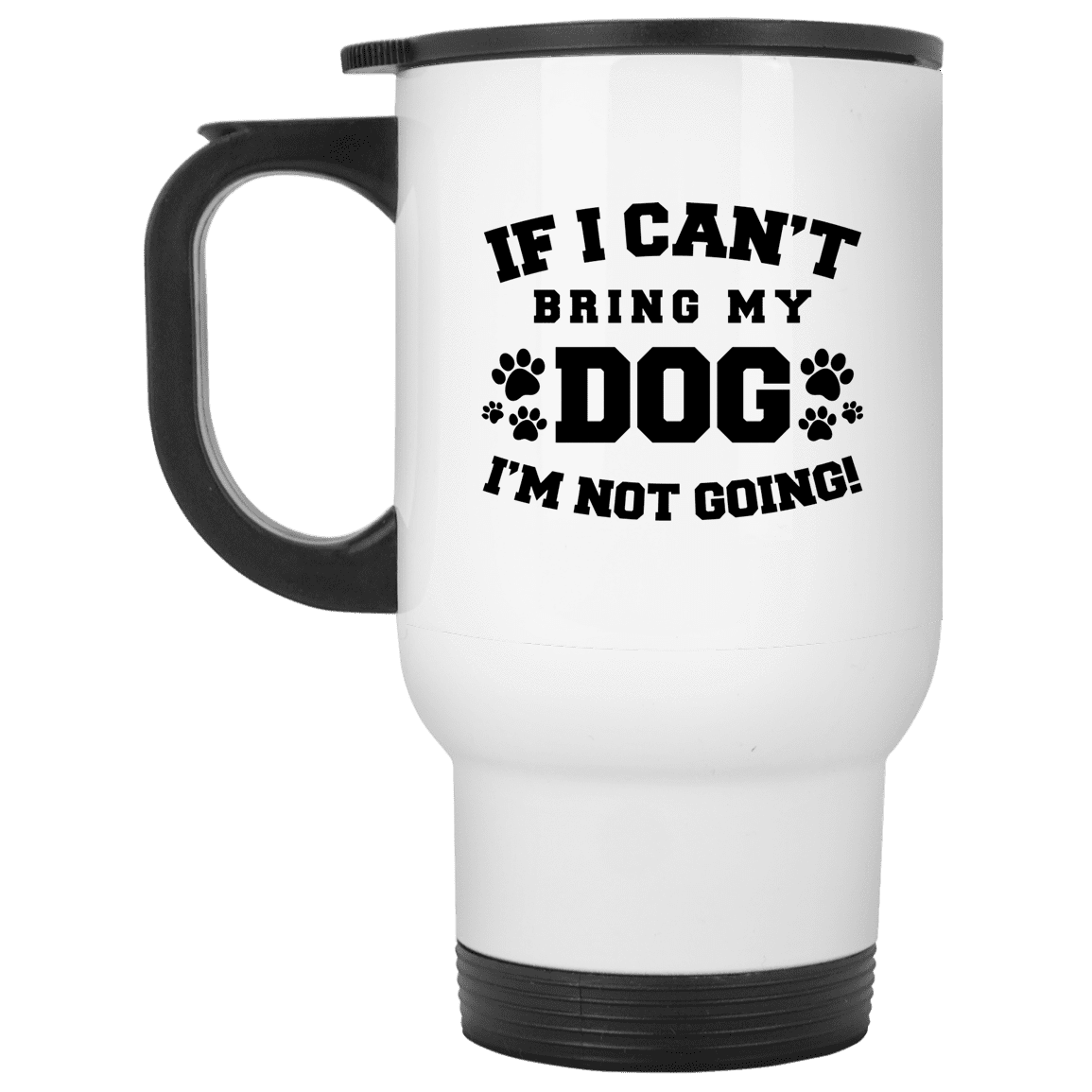 If I Can't Bring My Dog - Mugs.