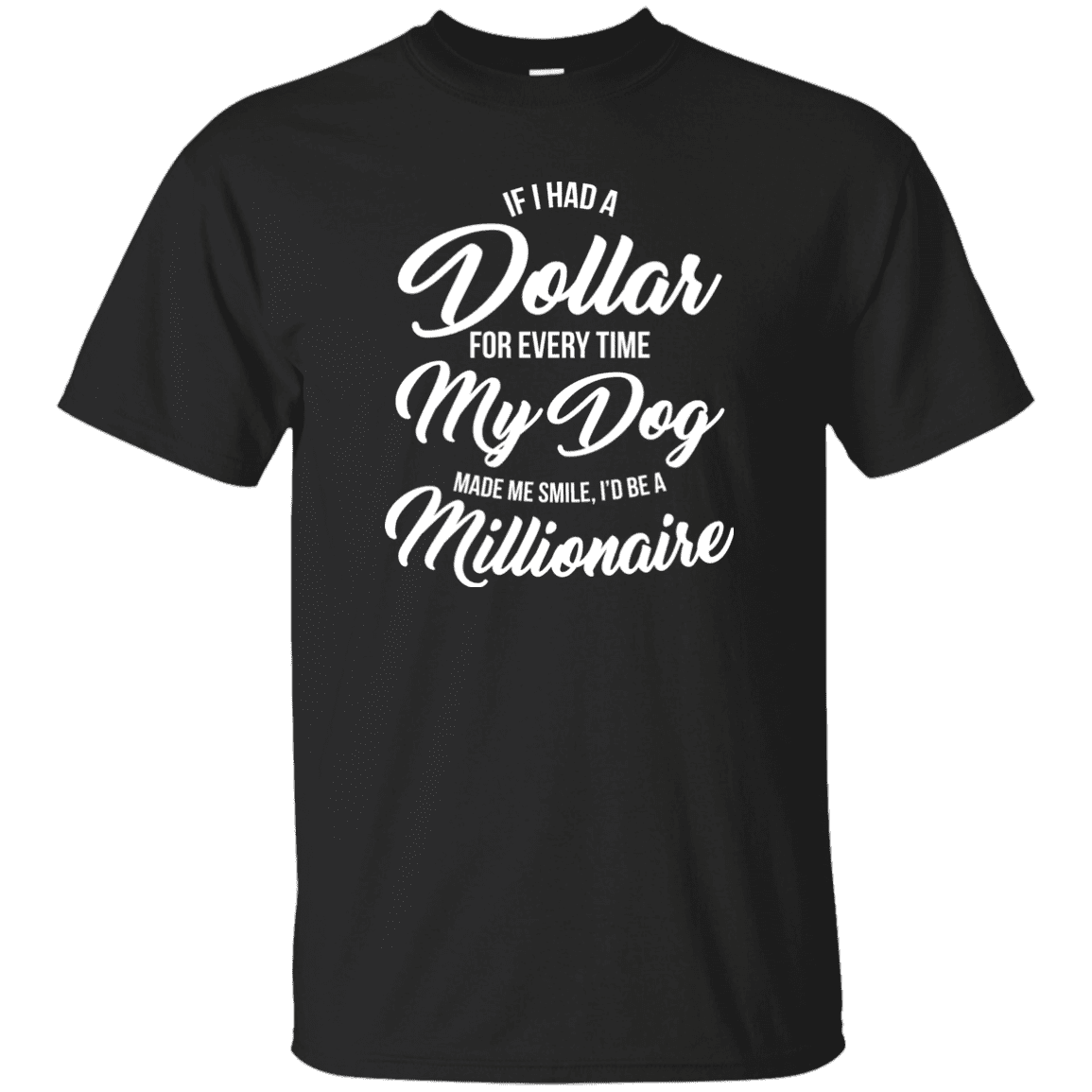If I Had A Dollar - T Shirt.