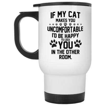 If My Cat Makes You Uncomfortable - Mugs.