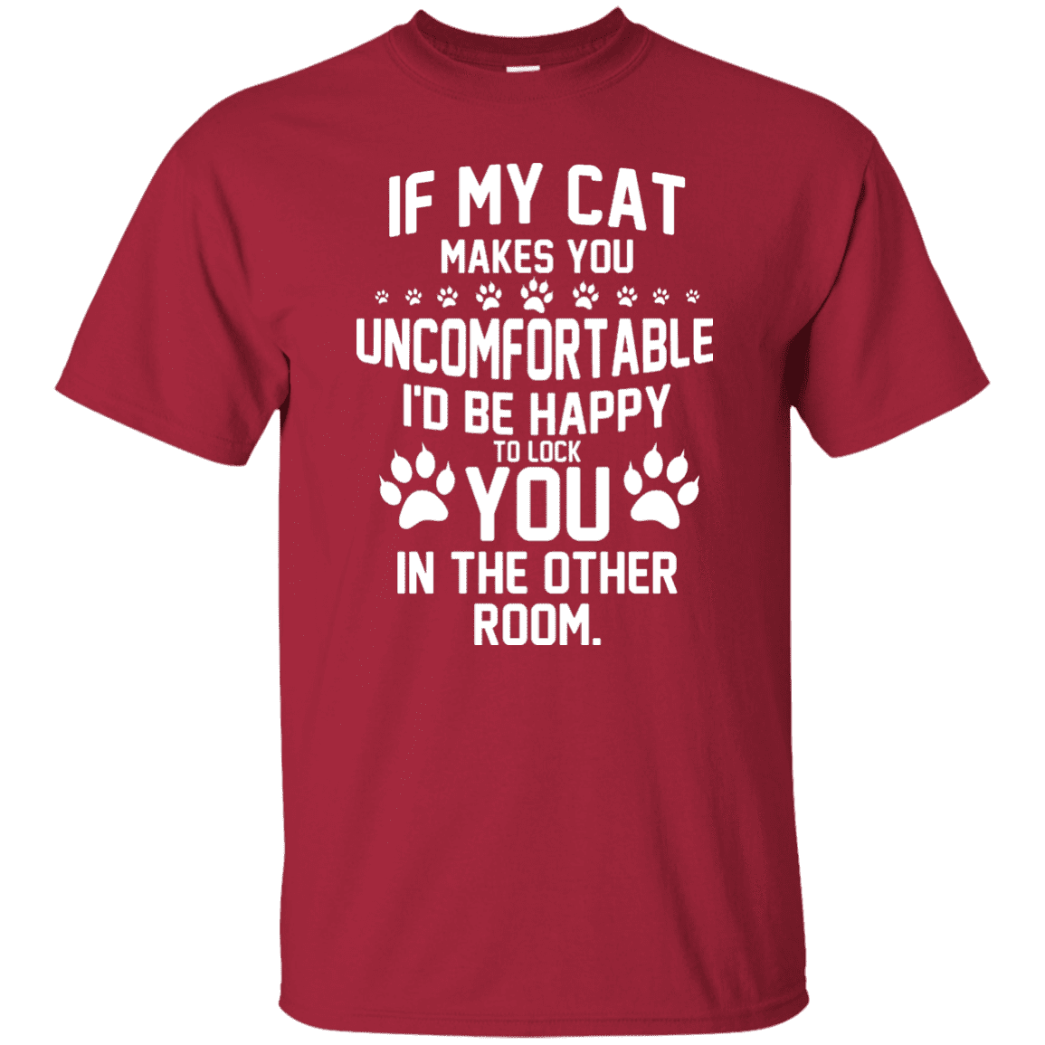 If My Cat Makes You Uncomfortable - T Shirt.