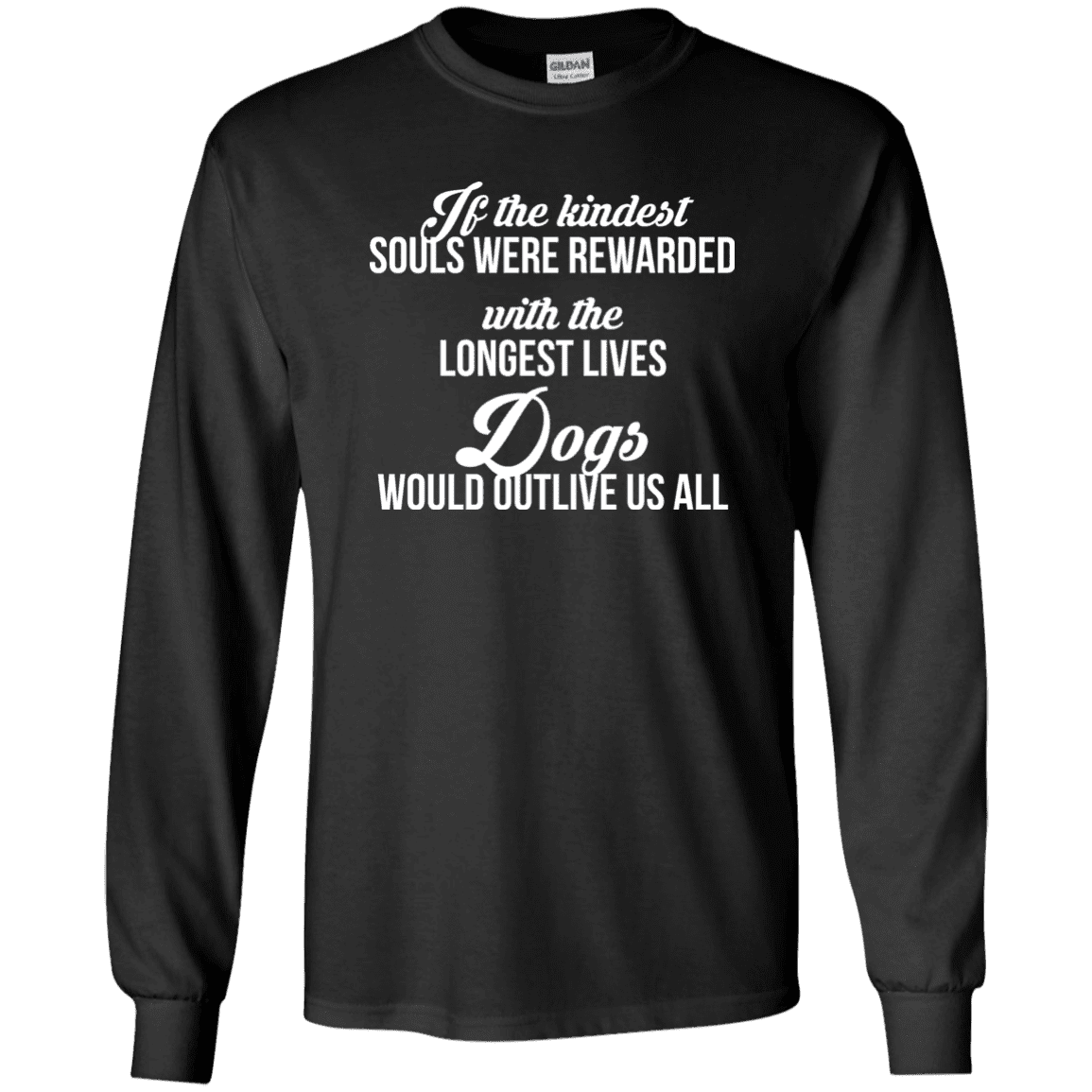 If The Kindest Souls - Long Sleeve T Shirt.