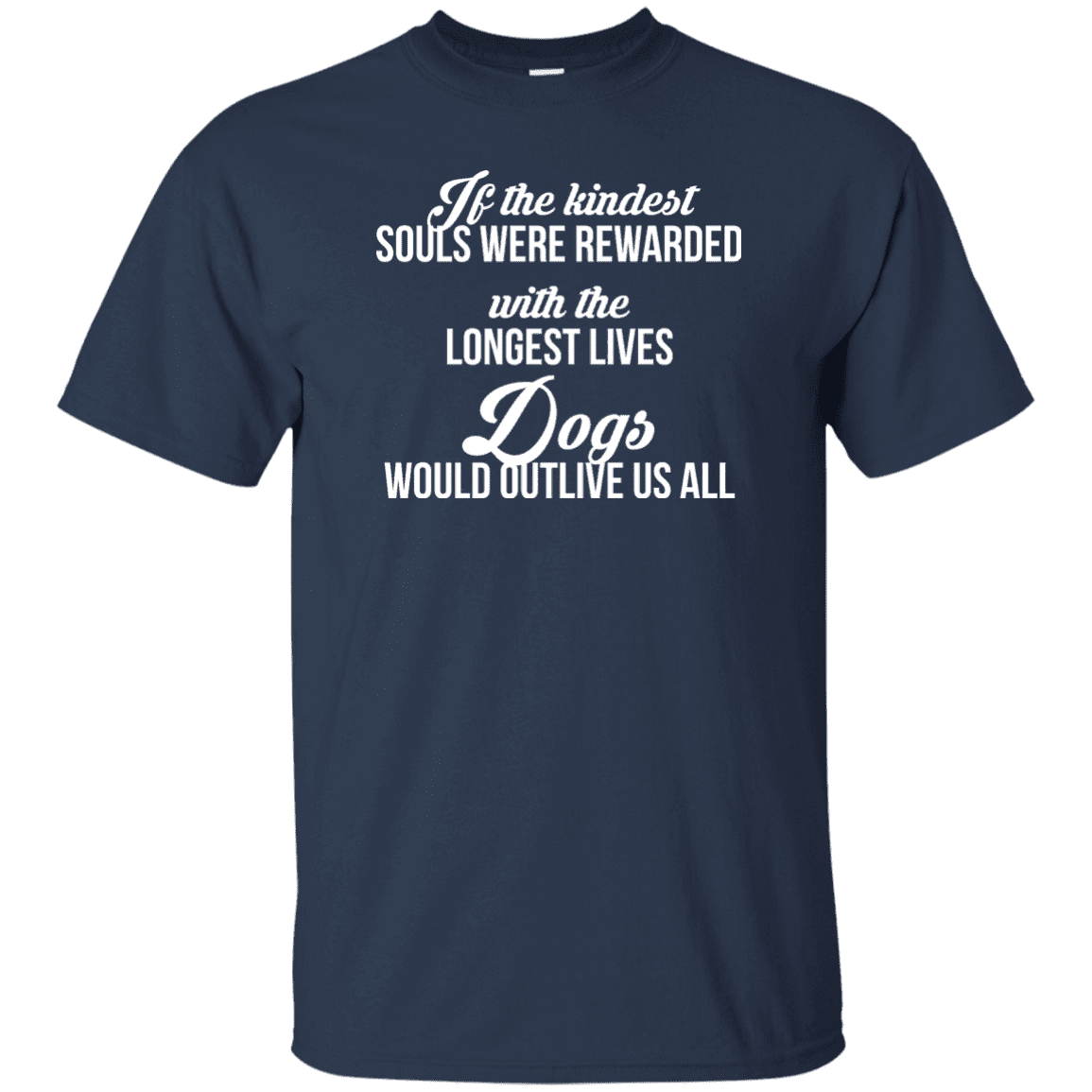 If The Kindest Souls - T Shirt.