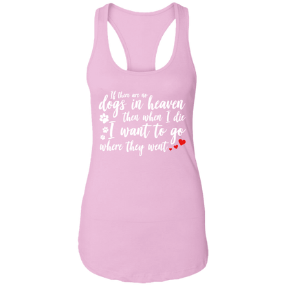 If There Are No Dogs In Heaven - Ladies Racer Back Tank.