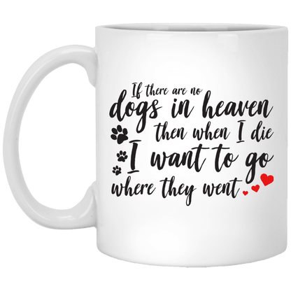 If There Are No Dogs In Heaven - Mugs.