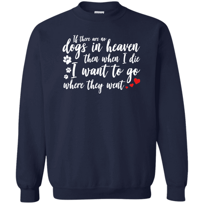 If There Are No Dogs In Heaven - Sweatshirt.