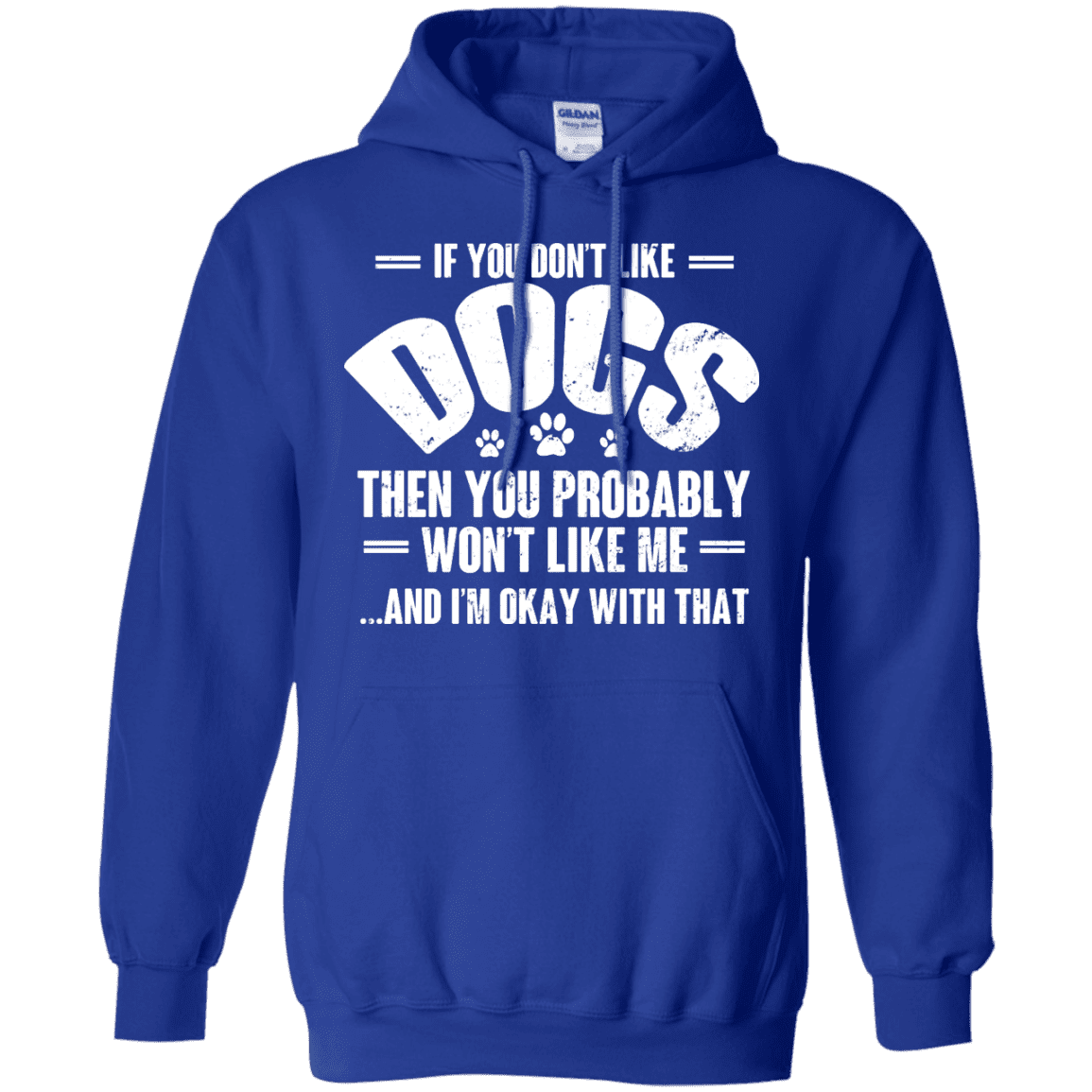 If You Don't Like Dogs - Hoodie.