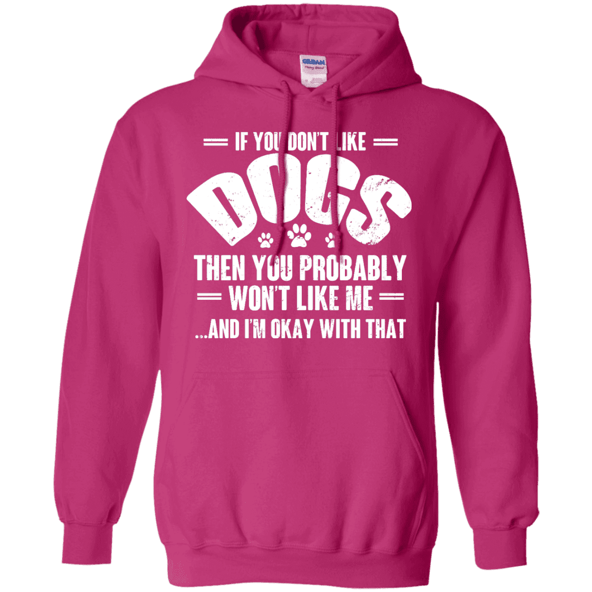 If You Don't Like Dogs - Hoodie.