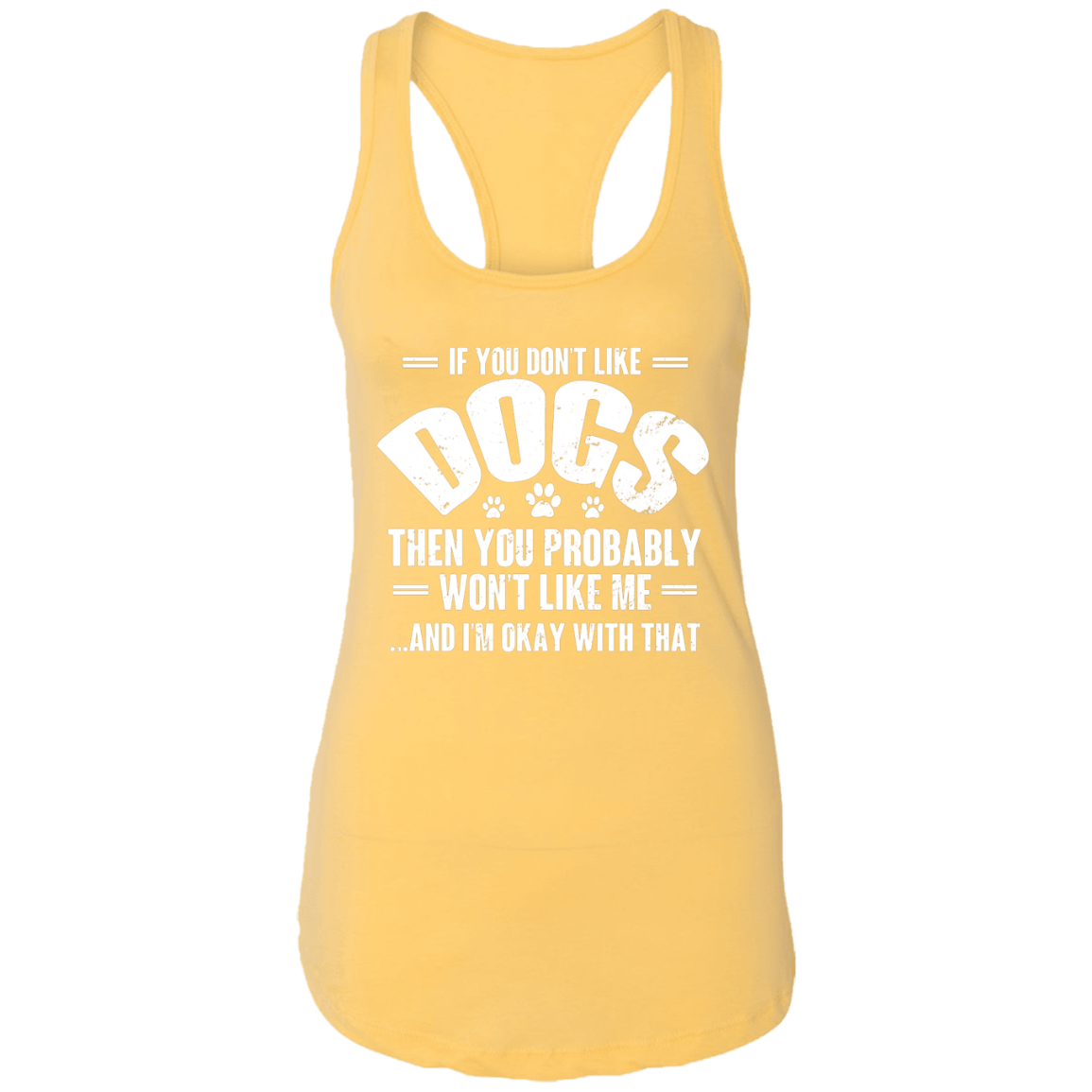 If You Don't Like Dogs - Ladies Racer Back Tank.