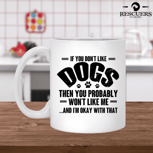 If You Don't Like Dogs - Mugs.