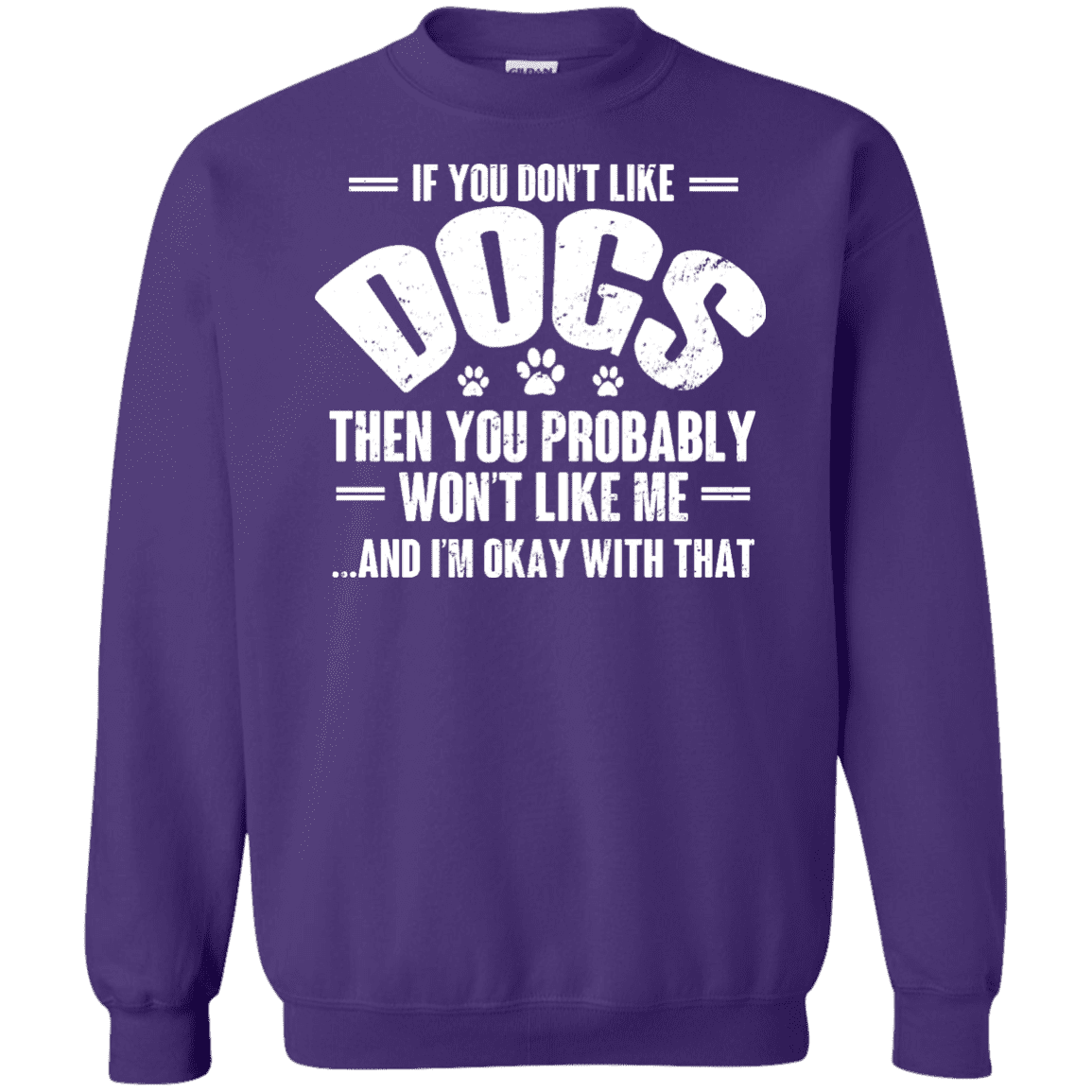 If You Don't Like Dogs - Sweatshirt.