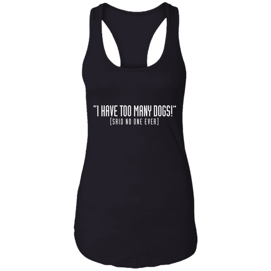 I Have Too Many Dogs - Ladies Racer Back Tank.