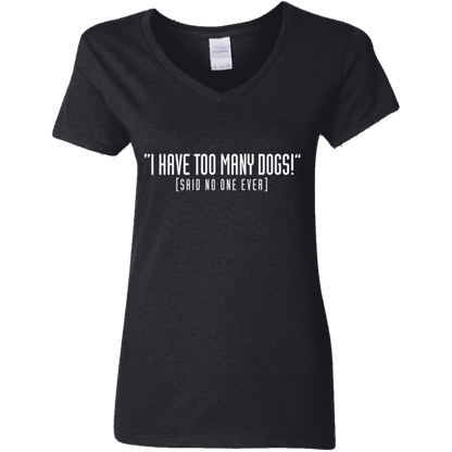 I Have Too Many Dogs - Ladies V Neck.
