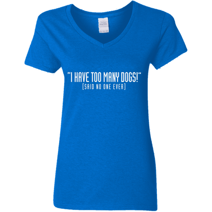I Have Too Many Dogs - Ladies V Neck.