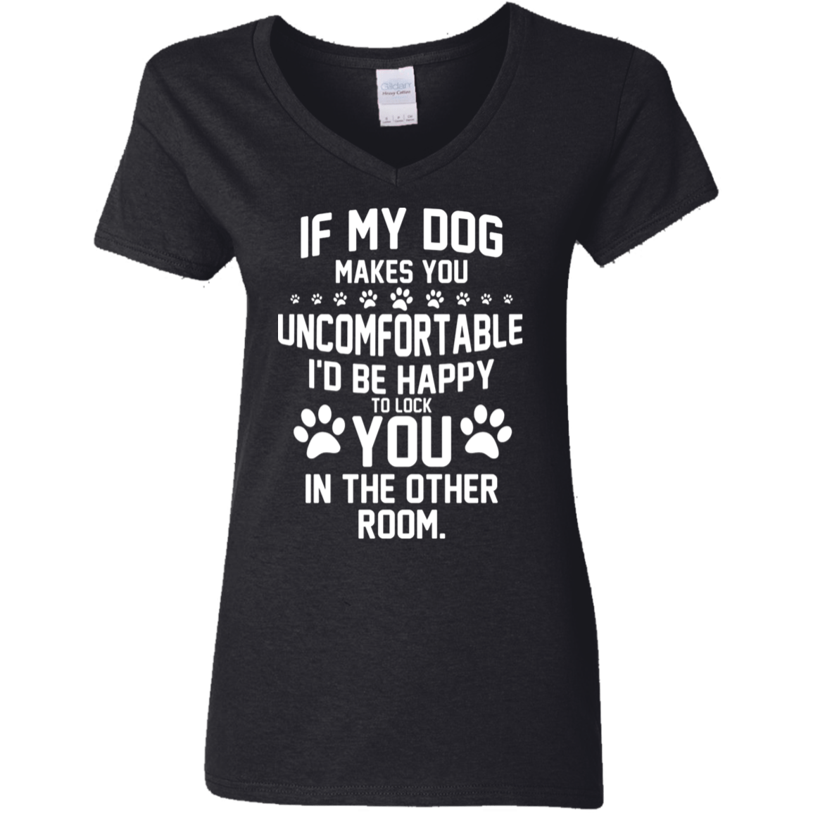 If My Dog Makes You Uncomfortable - Ladies V Neck.