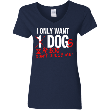 I Only Want 1 Dog - Ladies V Neck.