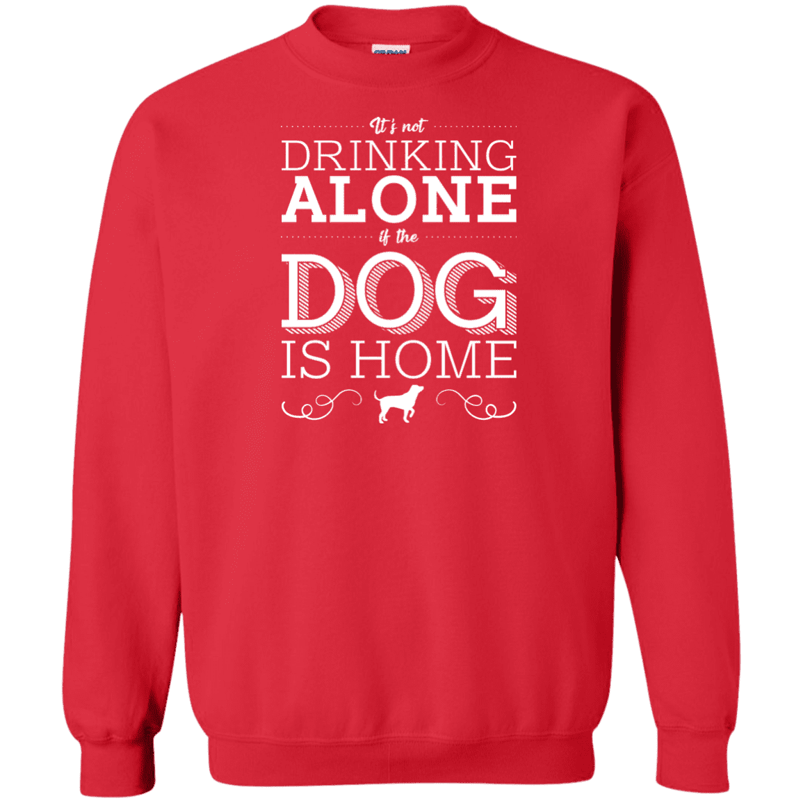 It's Not Drinking Alone - Sweatshirt.