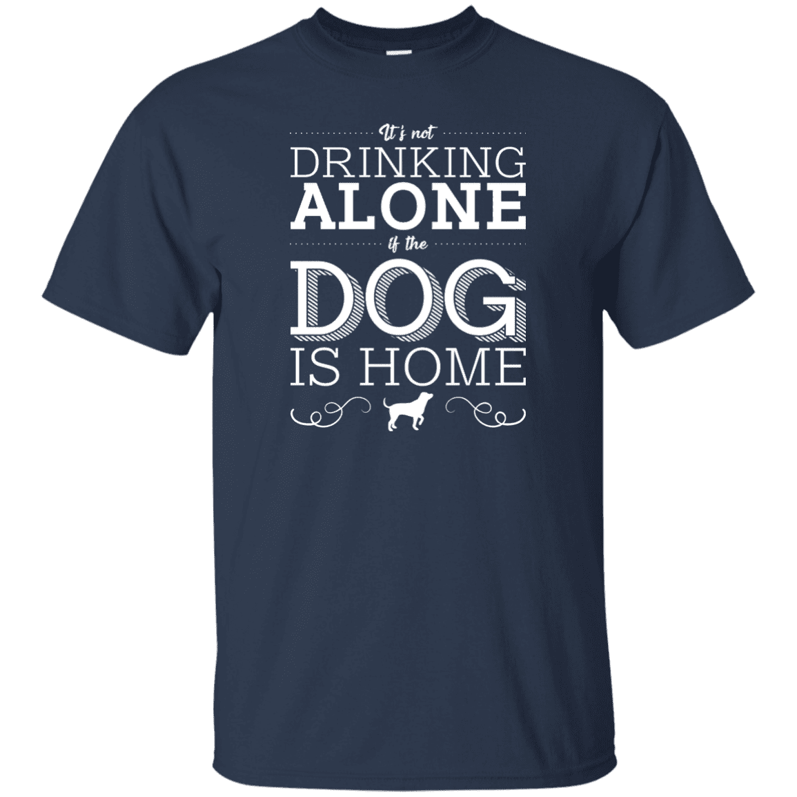It's Not Drinking Alone - T Shirt.