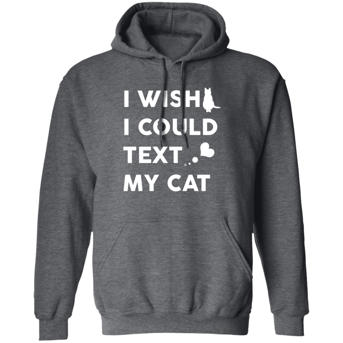 I Wish I Could Text My Cat - Hoodie.