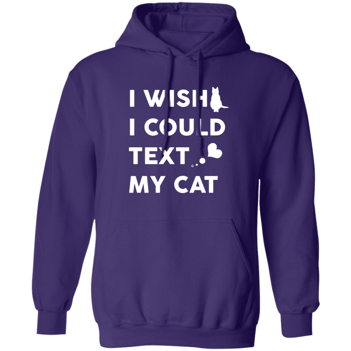 I Wish I Could Text My Cat - Hoodie.