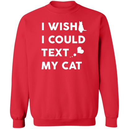 I Wish I Could Text My Cat - Sweatshirt.
